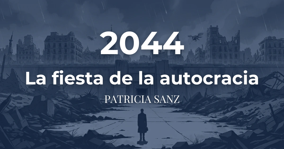 2044 libro de Patricia Sanz La fiesta de la autocracia